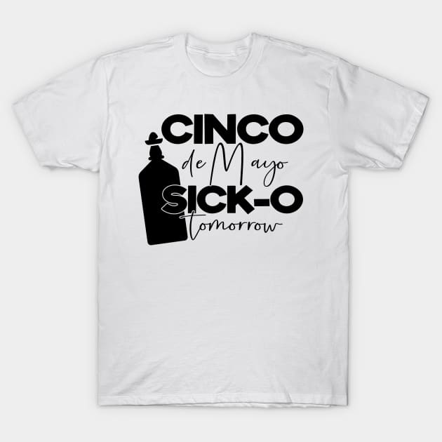 cinco de mayo sick-o tomorrow T-Shirt by The Little Pen